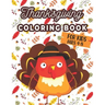 Thanksgiving Coloring Book For Kids Ages 4-8: A Collection of 40 Funny and Adorable Happy Thanksgiving Turkey, Pumpkins, Autumn Leaves, Holiday Dinner