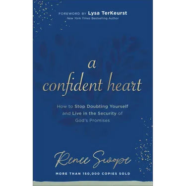 A Confident Heart: How to Stop Doubting Yourself & Live in the Security of God's Promises