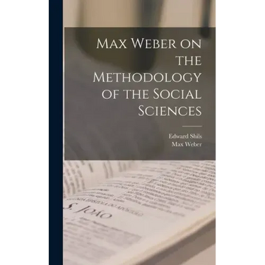 Max Weber on the Methodology of the Social Sciences