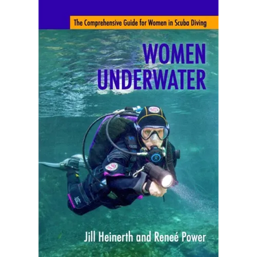 Women Underwater: The Comprehensive Guide for Women in Scuba Diving