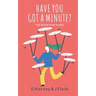 Have You Got a Minute?
