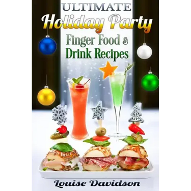 Ultimate Holiday Party Finger Food and Drink Recipes: Canapés recipes, Christmas cocktails, Dips, hot and cold canapés, kids drinks, Holiday drinks, C