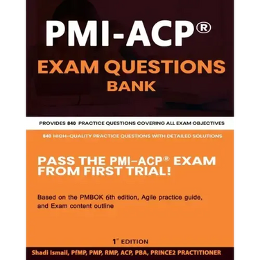 PMI-ACP(R) Exam Questions Bank: Provides 840 practice questions covering all exam objectives