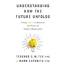 Understanding How the Future Unfolds: Using Drive to Harness the Power of Today's Megatrends