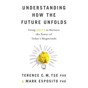 Understanding How the Future Unfolds: Using Drive to Harness the Power of Today's Megatrends