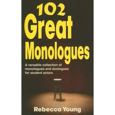 102 Great Monologues: A Versatile Collection of Monologues and Duologues for Student Actors