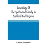 Genealogy Of The Spotswood Family In Scotland And Virginia