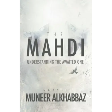 The Mahdi: Understanding the Awaited One