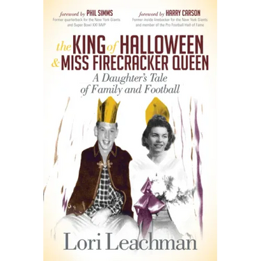 The King of Halloween and Miss Firecracker Queen: A Daughter's Tale of Family and Football