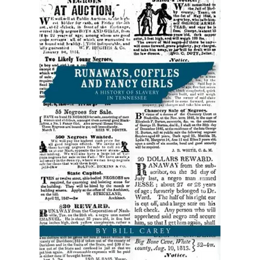 Runaways, Coffles and Fancy Girls: A History of Slavery in Tennessee