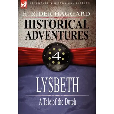Historical Adventures: 4-Lysbeth: A Tale of the Dutch