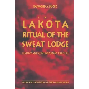 The Lakota Ritual of the Sweat Lodge: History and Contemporary Practice