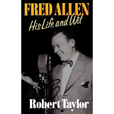 Fred Allen: His Life and Wit
