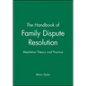 The Handbook of Family Dispute Resolution: Mediation Theory and Practice