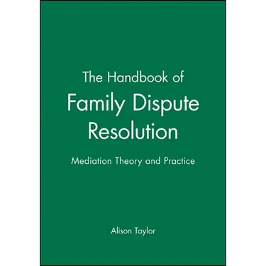 The Handbook of Family Dispute Resolution: Mediation Theory and Practice