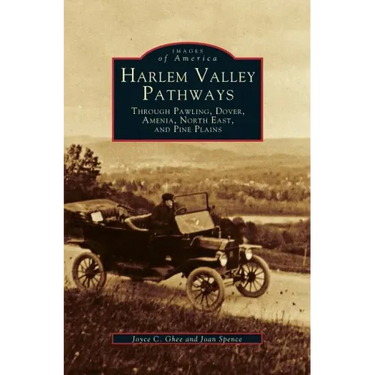 Harlem Valley Pathways: Through Pawling, Dover, Amenia, North East, and Pine Plains