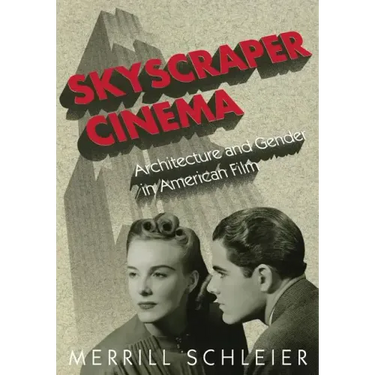 Skyscraper Cinema: Architecture and Gender in American Film