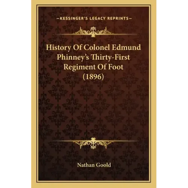 History Of Colonel Edmund Phinney's Thirty-First Regiment Of Foot (1896)