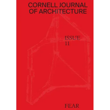 Cornell Journal of Architecture 11: Fear