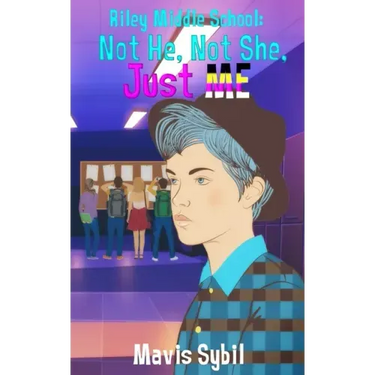 Riley Middle School: Not He, Not She, Just Me.: Not He, Not She, Just Me