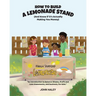 How to Build a Lemonade Stand: (And Know if It's Actually Making You Money)