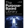 The Purpose-Based Library: Finding Your Path to Survival, Success, and Growth