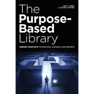 The Purpose-Based Library: Finding Your Path to Survival, Success, and Growth