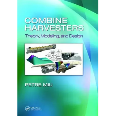 Combine Harvesters: Theory, Modeling, and Design