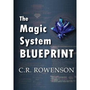The Magic-System Blueprint: A Fiction Writer's Guide to Building Magic Systems