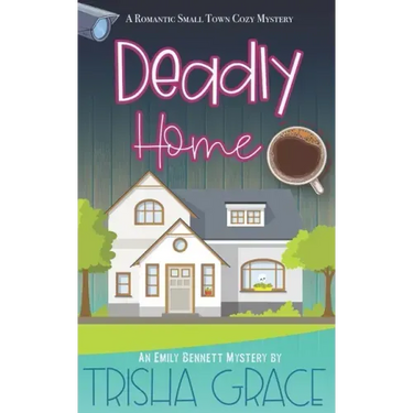 Deadly Home: An Emily Bennett Mystery