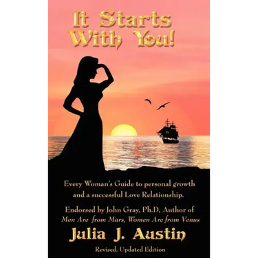 It Starts With You! Every Woman's Guide to personal growth and a successful Love Relationship.