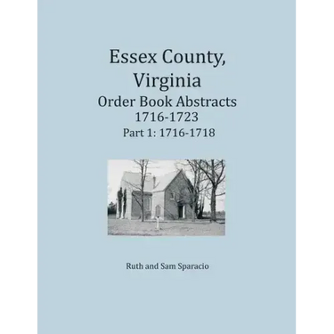 Essex County, Virginia Order Book Abstracts 1716-1723, Part I