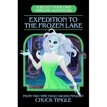 Expedition To The Frozen Lake: A Select Your Own Timeline Adventure