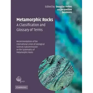 Metamorphic Rocks: A Classification and Glossary of Terms: Recommendations of the International Union of Geological Sciences Subcommission on the Syst