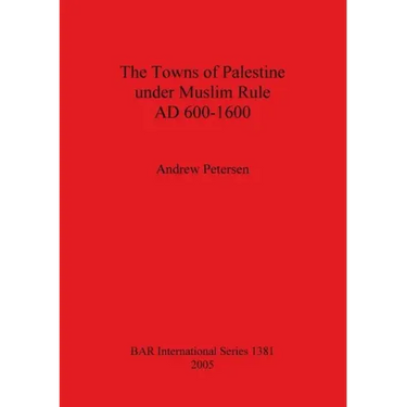 The Towns of Palestine under Muslim Rule AD 600-1600