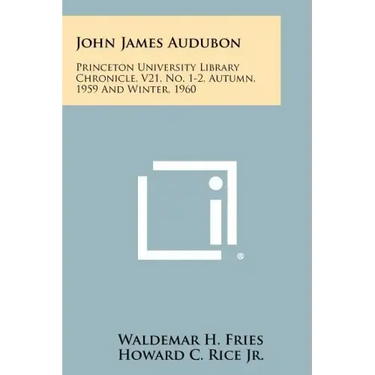 John James Audubon: Princeton University Library Chronicle, V21, No. 1-2, Autumn, 1959 and Winter, 1960