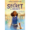 The Secret Library: (A Magical Time-Travel Adventure about Family, Courage, and Identity for Middle-Grade Readers Ages 8-12 in Grades 3-7)