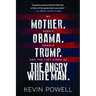 My Mother. Barack Obama. Donald Trump. and the Last Stand of the Angry White Man.