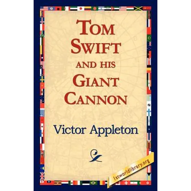 Tom Swift and His Giant Cannon
