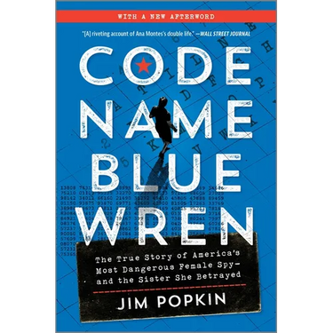 Code Name Blue Wren: The True Story of America's Most Dangerous Female Spy--And the Sister She Betrayed
