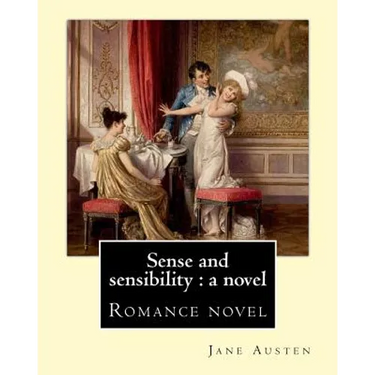 Sense and sensibility: a novel By: Jane Austen: Romance novel