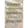 Development, Democracy, and Welfare States: Latin America, East Asia, and Eastern Europe