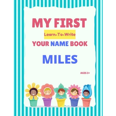 My First Learn-To-Write Your Name Book: Miles