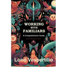 Working with Familiars: A Comprehensive Guide