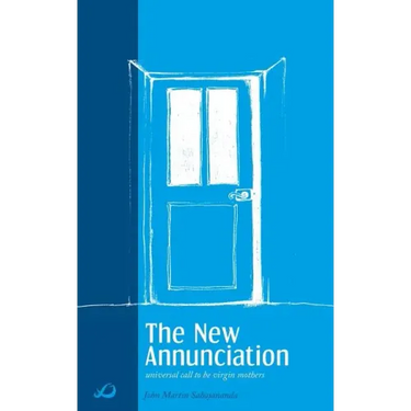 The New Annunciation (Universal Call to be Virgin Mothers)