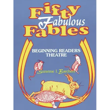 Fifty Fabulous Fables: Beginning Readers Theatre