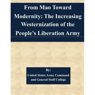 From Mao Toward Modernity: The Increasing Westernization of the People's Liberation Army
