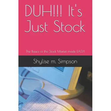 DUH!!! It's Just Stock: The Basics of the Stock Market made EASY!