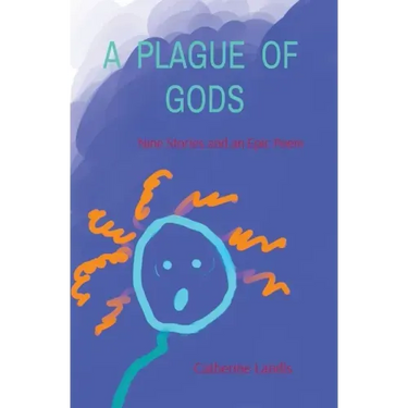 A Plague of Gods: Nine Stories and an Epic Poem