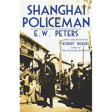 Shanghai Policeman: With a New Foreword by Robert Bickers